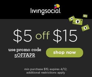 LivingSocial: $5 off $15 Purchase Code valid through 4/12