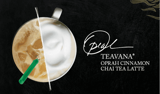 Starbucks:  Buy 1 Get 1 FREE Teavana Oprah Cinnamon Chai Tea Latte