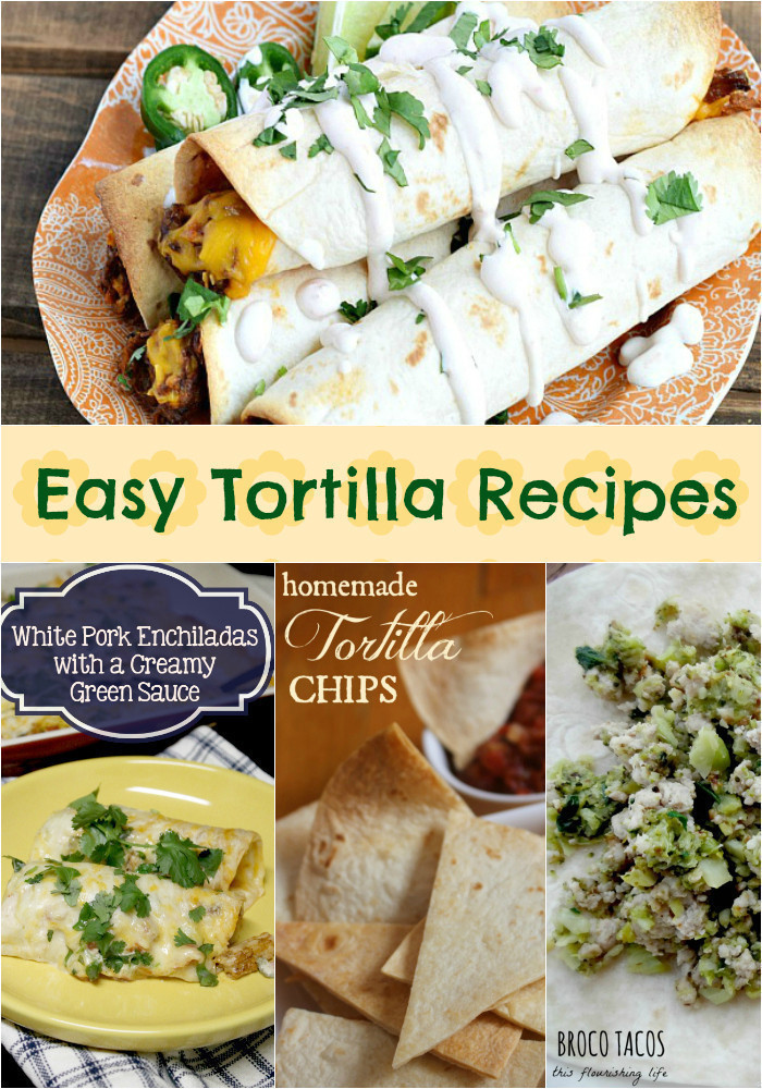 16 Easy Tortilla Recipes {From Enchiladas to Quesadillas, Roll Ups & More}