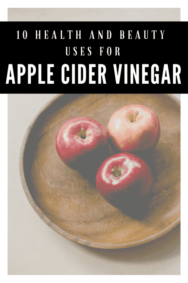 10 Health and Beauty Uses for Apple Cider Vinegar